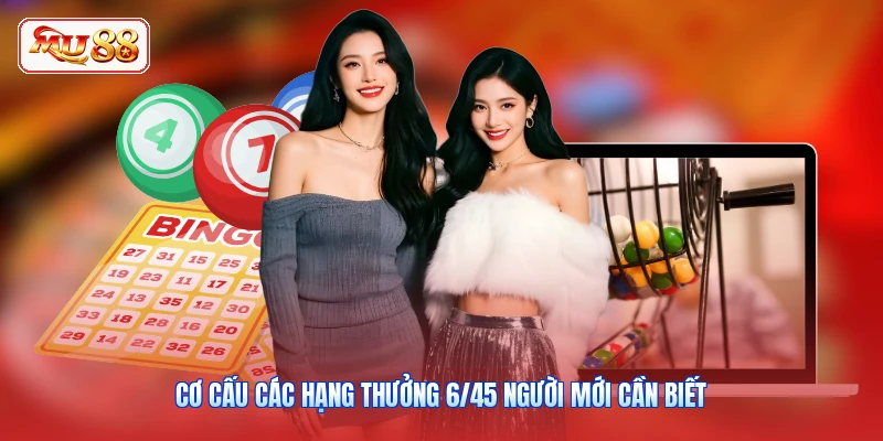 Cơ cấu các hạng thưởng 6/45 người mới cần biết