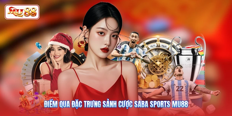 Điểm qua đặc trưng sảnh cược Saba Sports MU88