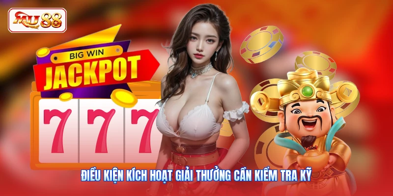 Điều kiện kích hoạt giải thưởng cần kiểm tra kỹ