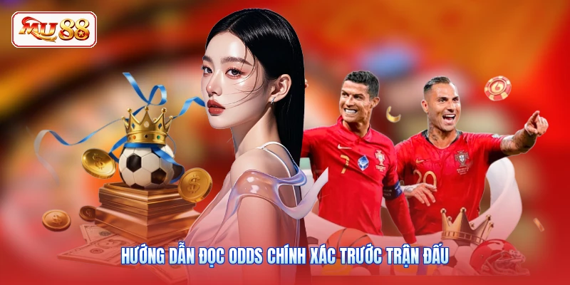 Hướng dẫn đọc odds chính xác trước trận đấu
