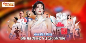 Kèo Châu Á MU88 | Khám Phá Cách Đọc Tỷ Lệ Cược Chắc Thắng