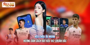 Kèo Châu Âu MU88 | Hướng Dẫn Cách Bắt Kèo 1x2 Chuẩn Xác