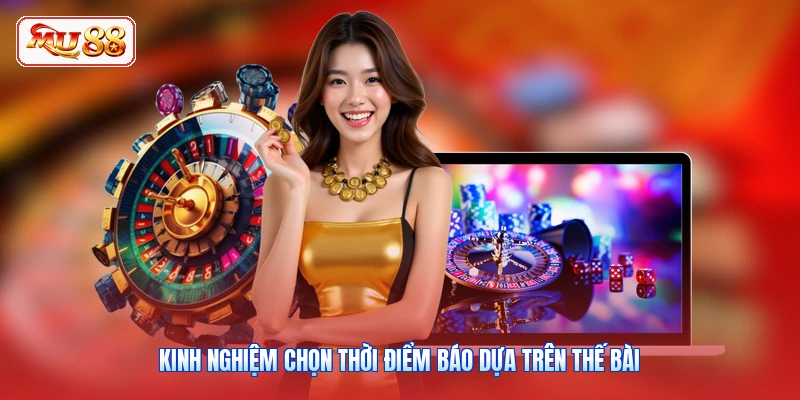 Kinh nghiệm chọn thời điểm báo dựa trên thế bài