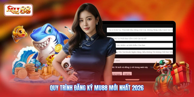 Quy trình đăng ký MU88 mới nhất 2026