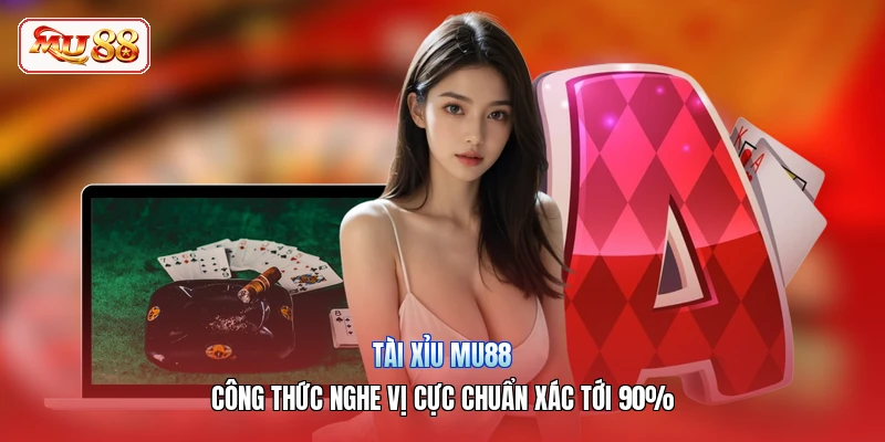 Tài Xỉu MU88 | Công Thức Nghe Vị Cực Chuẩn Xác Tới 90%