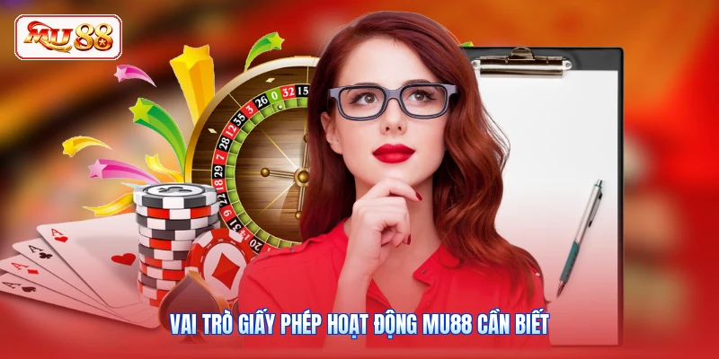 Vai trò giấy phép hoạt động MU88 cần biết