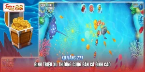 Xu Vàng 777 | Rinh Triệu Xu Thưởng Cùng Bắn Cá Đỉnh Cao